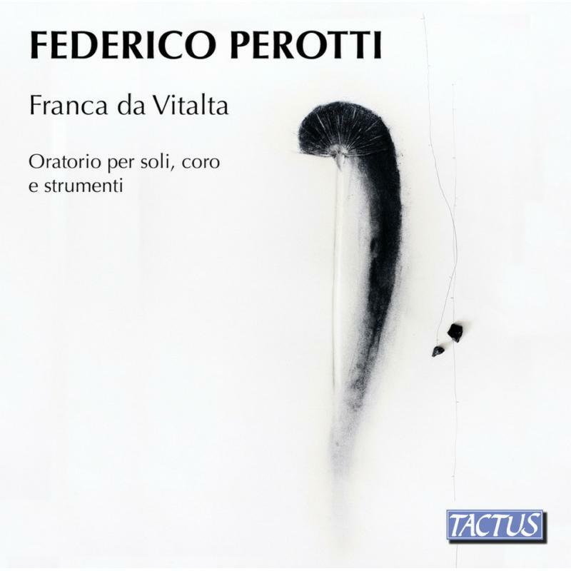 Various - Federico Perotti: Franca da Vitalta, oratorio for soloist, choir and instruments - TC991601