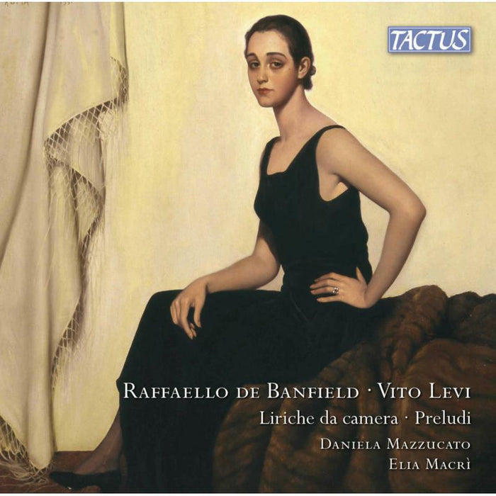 Mazzucato/Macri - Raffaello de Banfield, Vito Levi: Chamber Songs, Preludes - TC910003