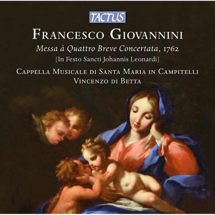Cappella Musicale di Santa Maria in Campitelli, Nicola Lamon, Luca Ambrosio, Stan Adams, Indiana Raffaelli, Ulrike Pranter, Vincenzo di Betta - Francesco Giovannini: Messa a Quattro Breve Concertata, 1762 - TC700703