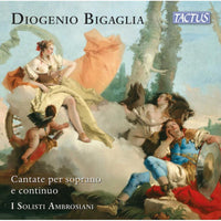 I Solisti Ambrosiani - Diogenio Bigaglia: Cantate per soprano e continuo - TC670203