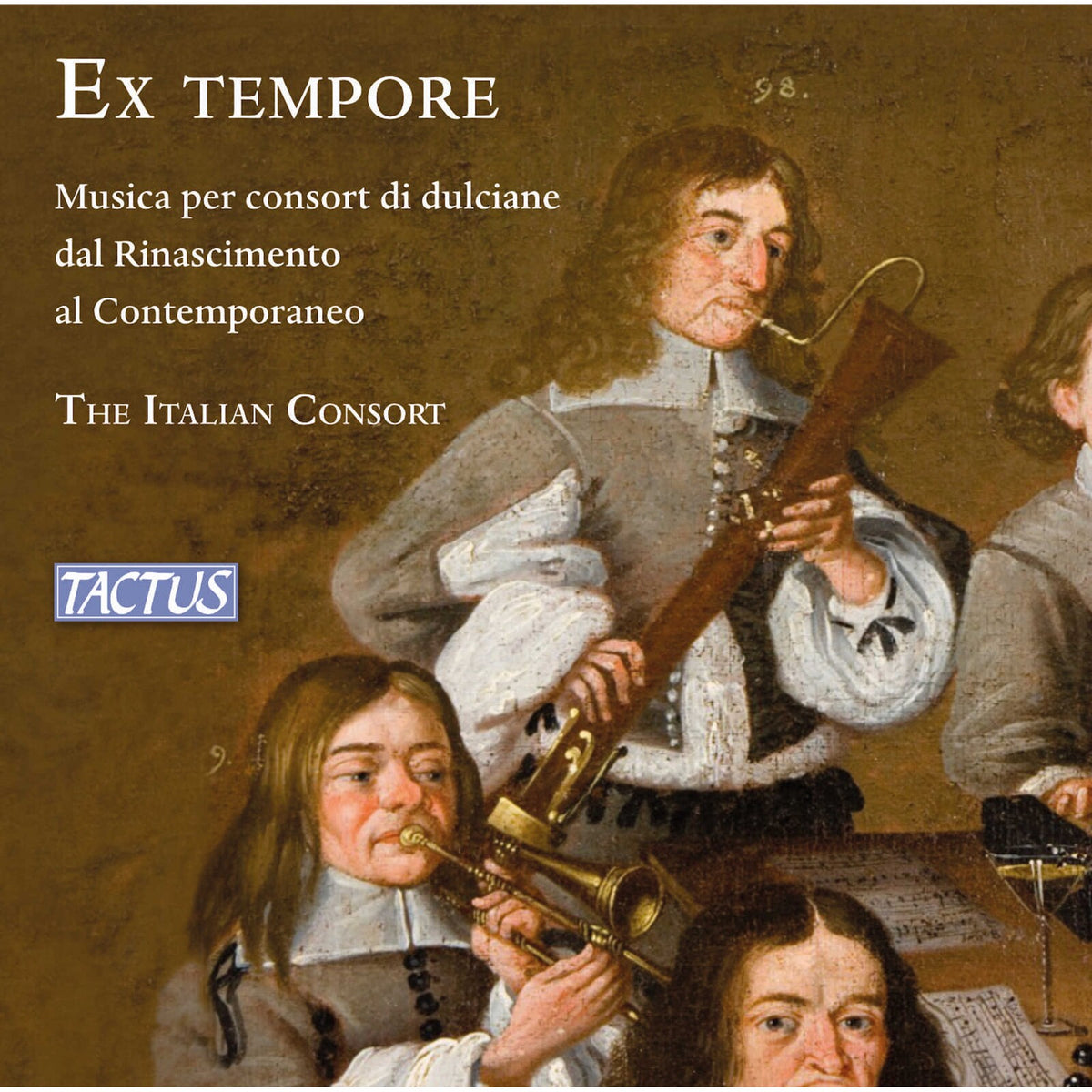 The Italian Consort; Andrea Inghisciano - Ex Tempore: Music for consort of dulcians from Renaissance to Contemporary - TC500008