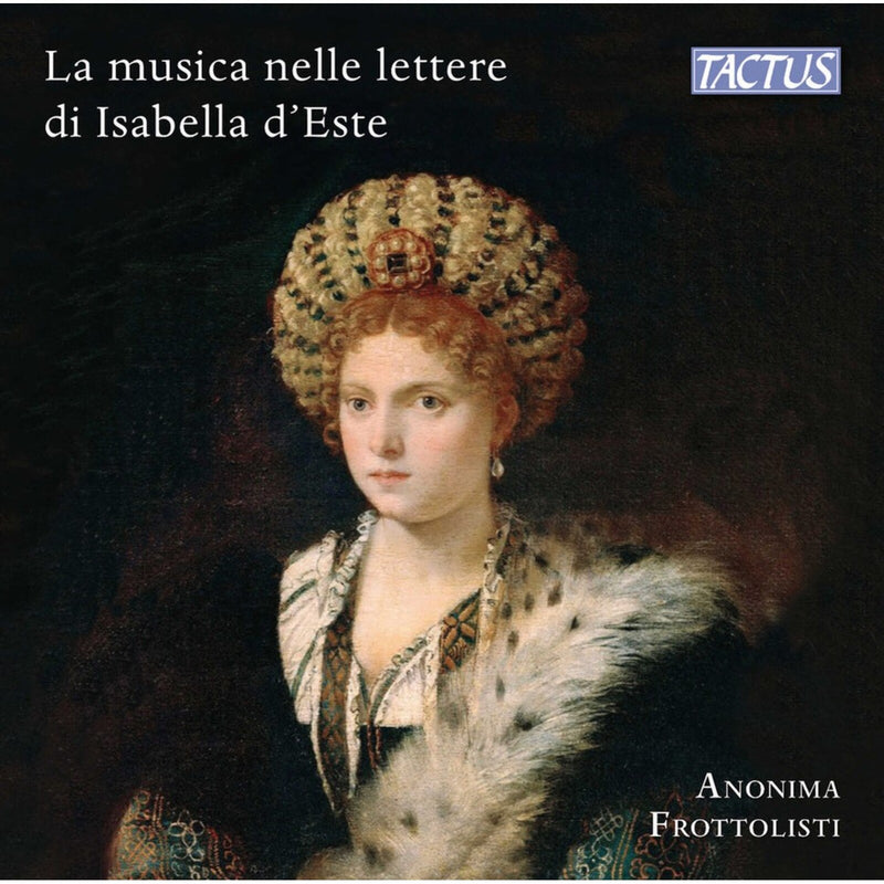 Anonima Frottolisti - Music and musicians in Isabella D'Este letters - TC490002