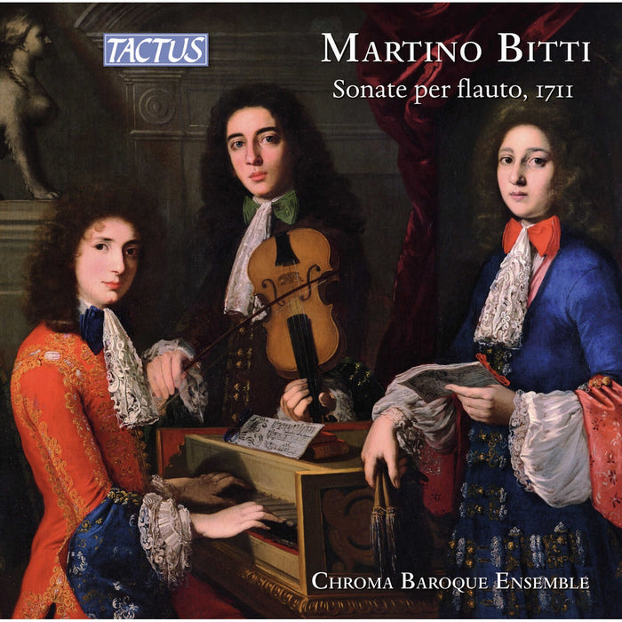 Chroma Baroque Ensemble - Martino Bitti: Flute Sonatas, London 1711 - TC650202