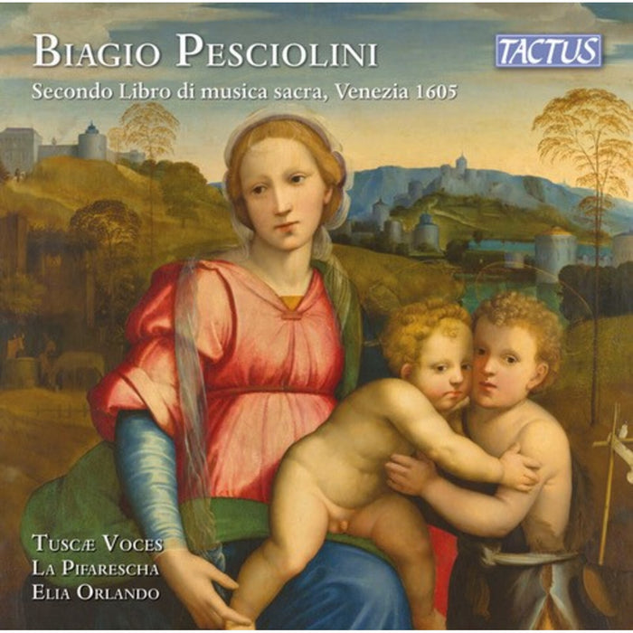Tuscae Voces; La Pifharesca; Elia Orlando - Biagio Pesciolini: Secondo libro di musica sacra, Venezia 1605 - TC531602
