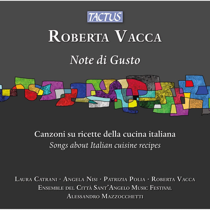 Laura Catrani; Angela Nisi; Patrizia Polia; Ensemble del Citta Sant'Angelo Music Festival; Roberta Vacca; Alessandro Mazzocchetti - Roberta Vacca: Note di Gusto - Songs about Italian cuisine recipes - TC962201