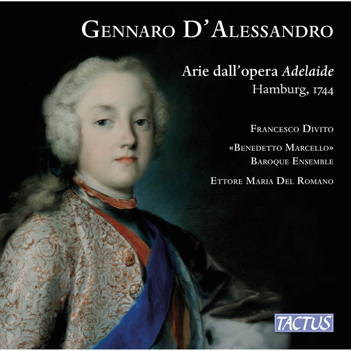 Francesco Divito; 'Benedetto Marcello' Baroque Ensemble; Ettore Maria Del Romano - Gennaro D'Alessandro: Arias from 'Adelaide' - TC710401