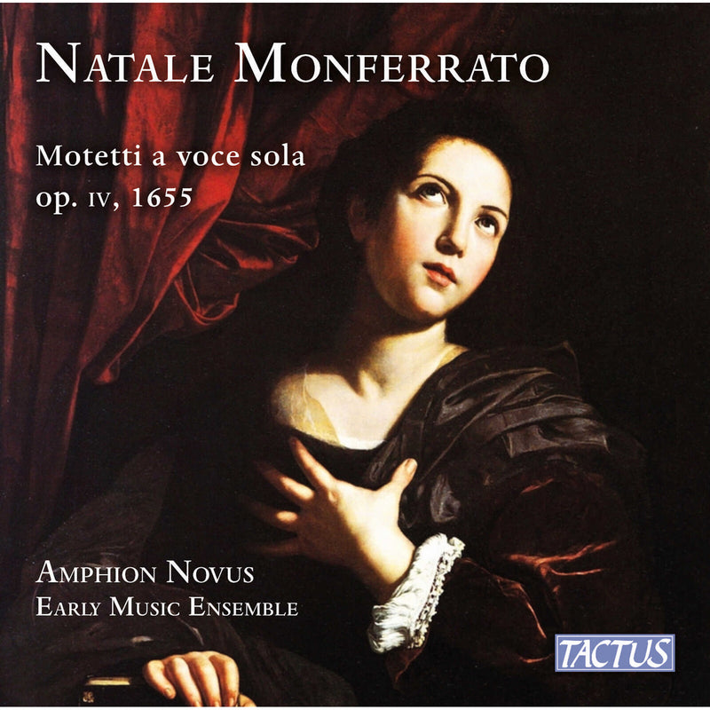 Amphon Novus Early Music Ensemble - Natale Monferrato: Motetti a voce sola, Op. IV, 1655 - TC611301