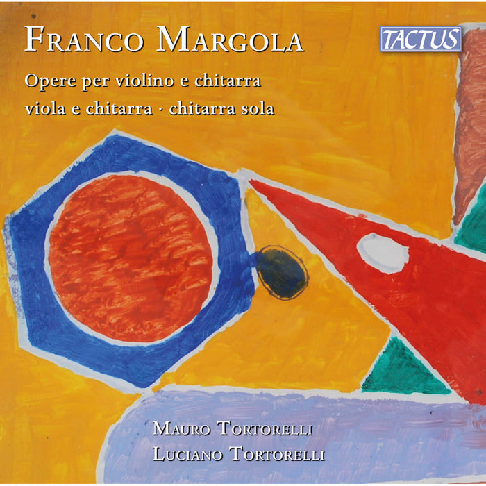 Mauro Tortorelli; Luciano Tortorelli; Ludovica Del Bagno - Franco Margola: Works for violin and guitar, viola and guitar, solo guitar - TC901303