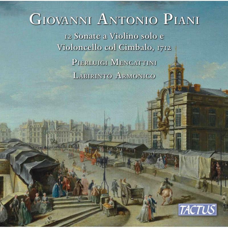 Various - Giovanni Antonio Piani: 12 Sonate a Violino solo e Violoncello col Cimbalo opera prima, Parigi 1712 - TC671690