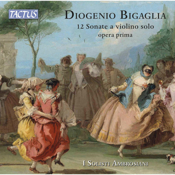 I Solisti Ambrosiani - Diogenio Bigaglia: 12 Sonate a violino solo, Op. 1 - TC670291