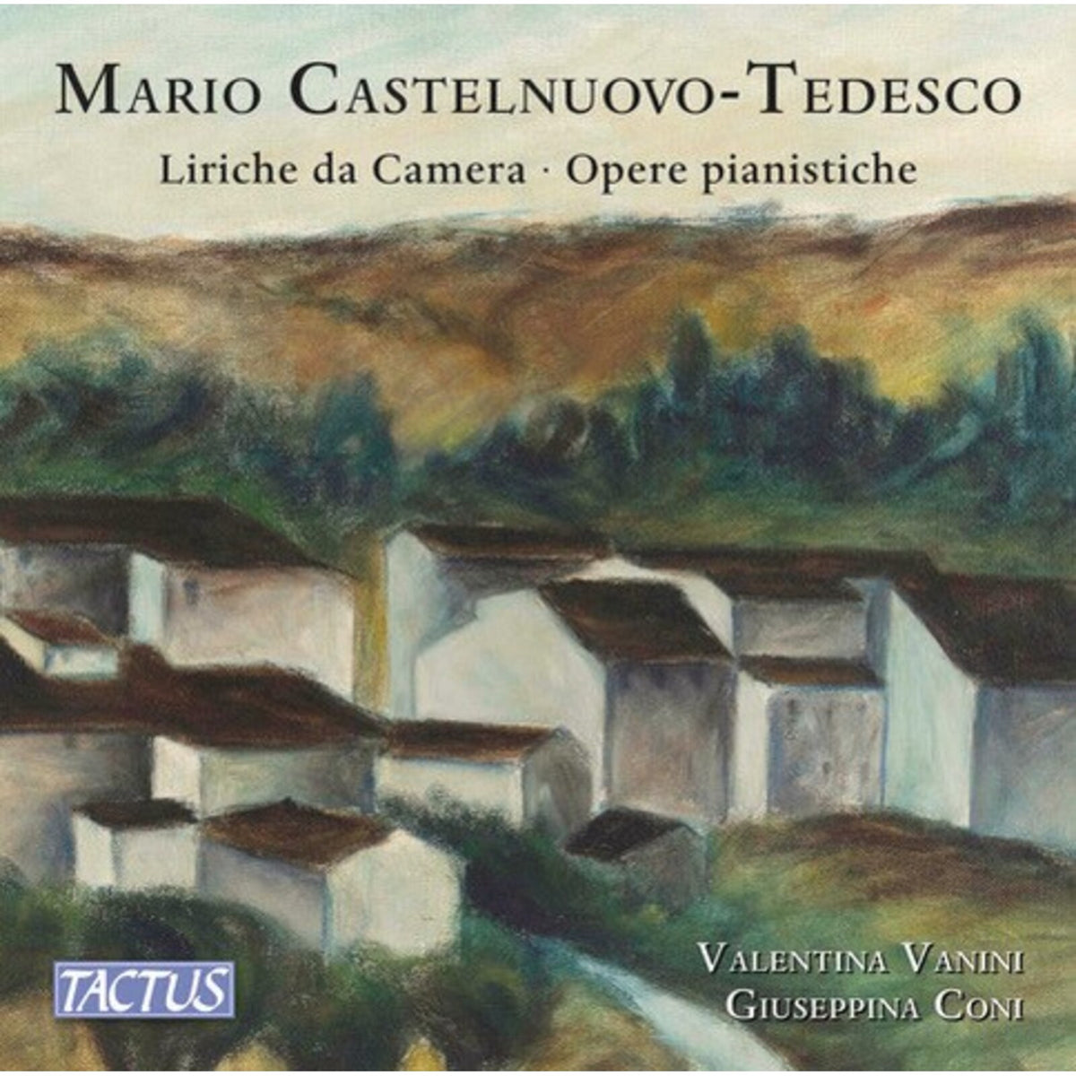 Valentina Vanini; Giuseppina Coni - Mario Castelnuovo-Tedesco: Art songs; Piano works - TC890390