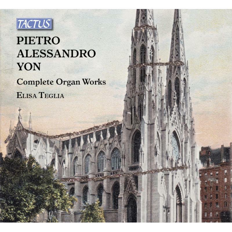 Elisa Teglia - Pietro Alessandro Yon: Complete Organ Works - TC882370