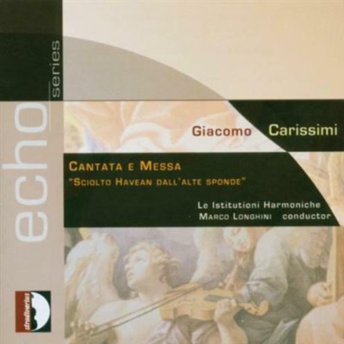 Le Istituzioni Harmoniche - Carissimi: Cantata e Mesa - STR11008
