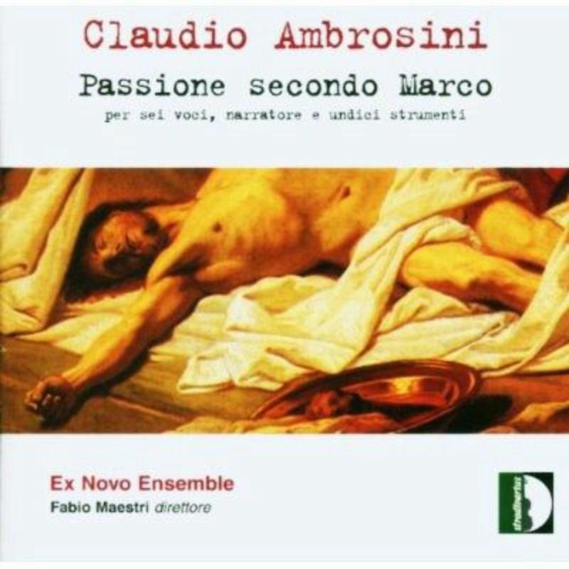 Ex Novo Ensemble - Ambrosini: Passione Secondo Marco - STR33610