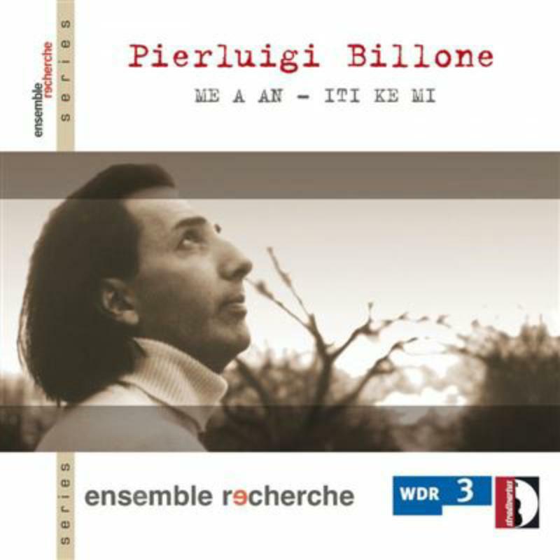 Ensemble Recherche - Billone: Me a an - Iti ke mi - STR33716