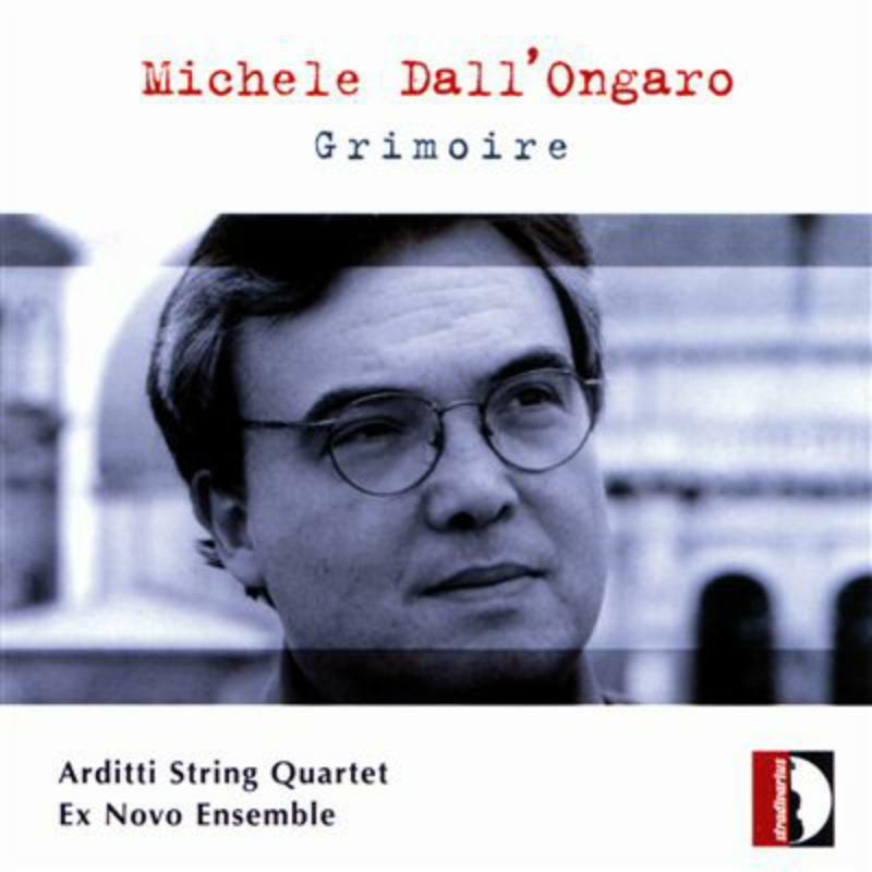 Arditti String Quartet - dall'Ongaro: Grimoire - STR33757