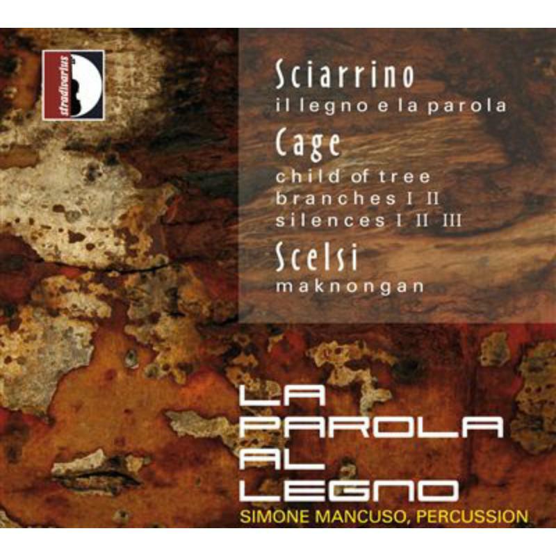 Mancuso - Sciarrino,Cage,Scelsi: La parola al legno - STR33863