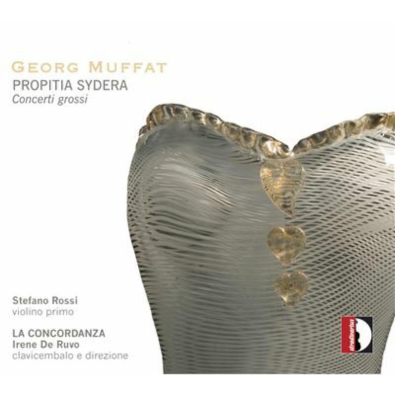 De Ruvo/La Concordanza - Muffat: Propitia Sydera, Concerti grossi - STR33897