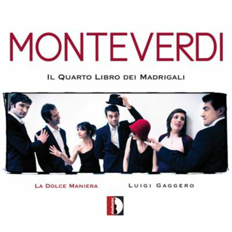 Gaggero/La Dolce Maniera - Monteverdi: Il Quarto Libro dei Madrigali - STR33963