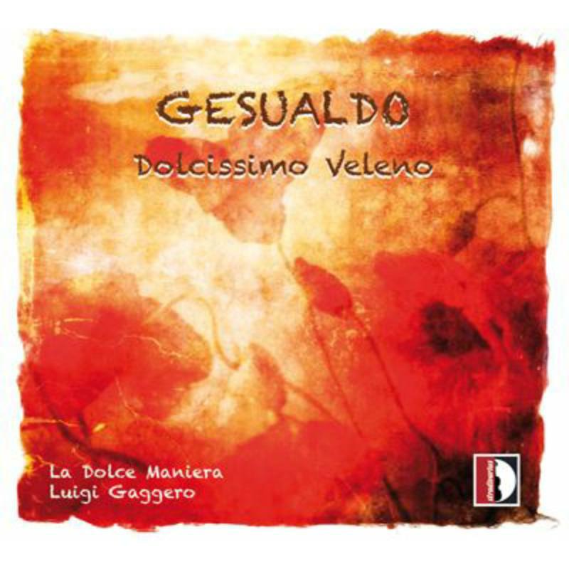 Gaggero/La Dolce Maniera - Gesualdo: Dolcissimo veleno - STR37010