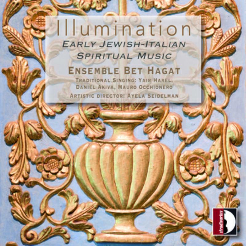 Ensemble Bet Hagat - Illumination: Early Jewish-Italian Spiritual Music - STR37124