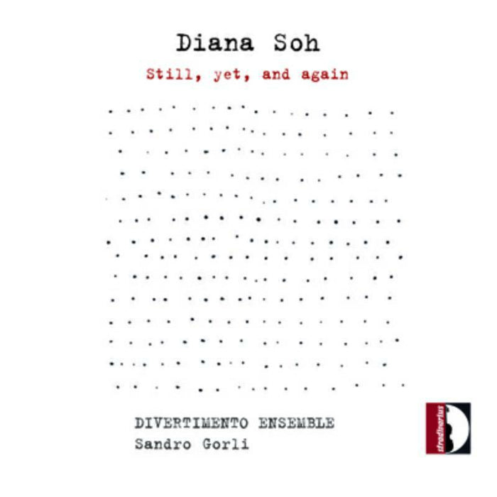 Divertimento Ensemble/Gorli - Diana Soh: Still, yet, and again - STR37137