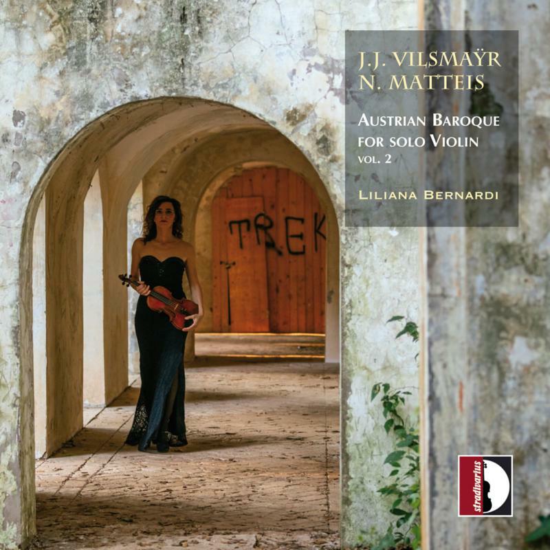 Liliana Bernardi - Johann Joseph Vilsmayr, Nicola Matteis: Austrian Baroque for solo violin, Vol. 2 - STR37168