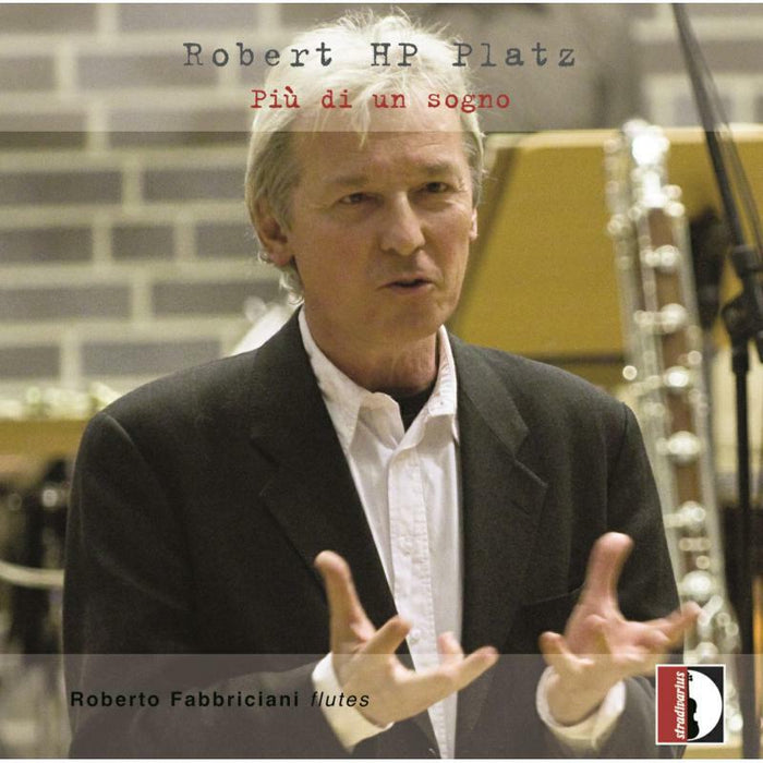 Roberto Fabbriciani - Robert HP Platz: Più di un sogno - STR37174