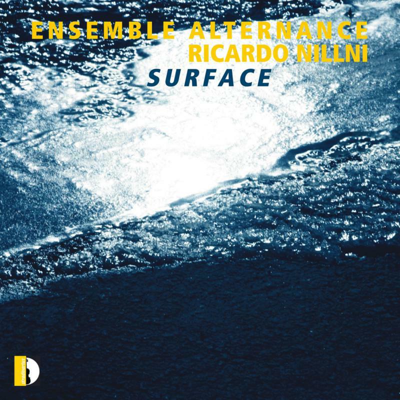 Ensemble Alternance - Ricardo Nillni: Surface - STR37194