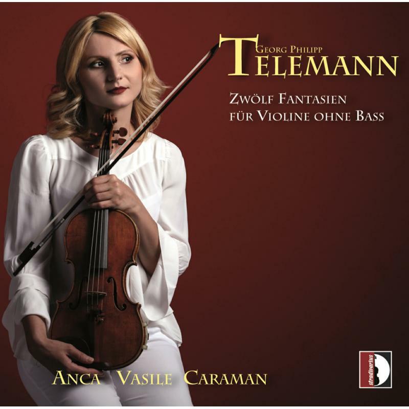 Anca Vasile Caraman - Georg Philipp Telemann: Twelve Fantasias for Solo Violin - STR37199