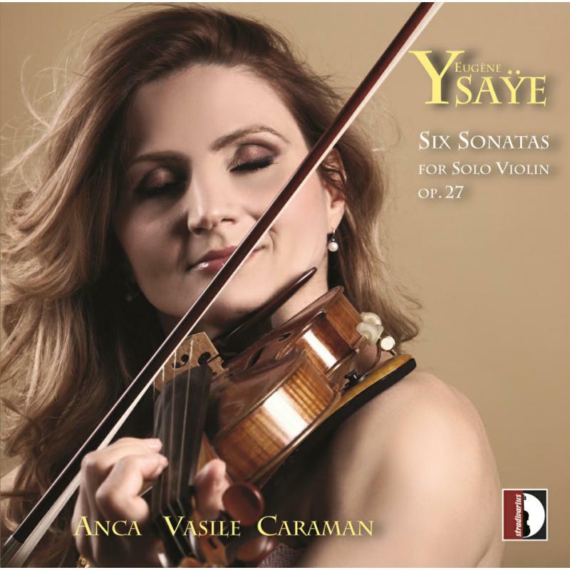 Anca Vasile Caraman - Eugène Ysaÿe: Six Sonatas - STR37200