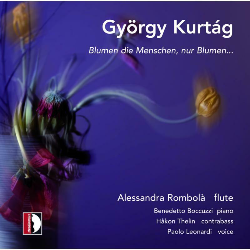 Alessandra Rombola, Benedetto Boccuzzi, Hakon Thelin, Paolo Leonardi - György Kurtág: Blumen die Menschen, nur Blumen... - STR37228