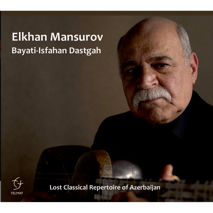 Elkhan Mansurov - Bayati-Isfahan Dastgah - Lost Classical Repertoire of Azerbaijan - FY8298