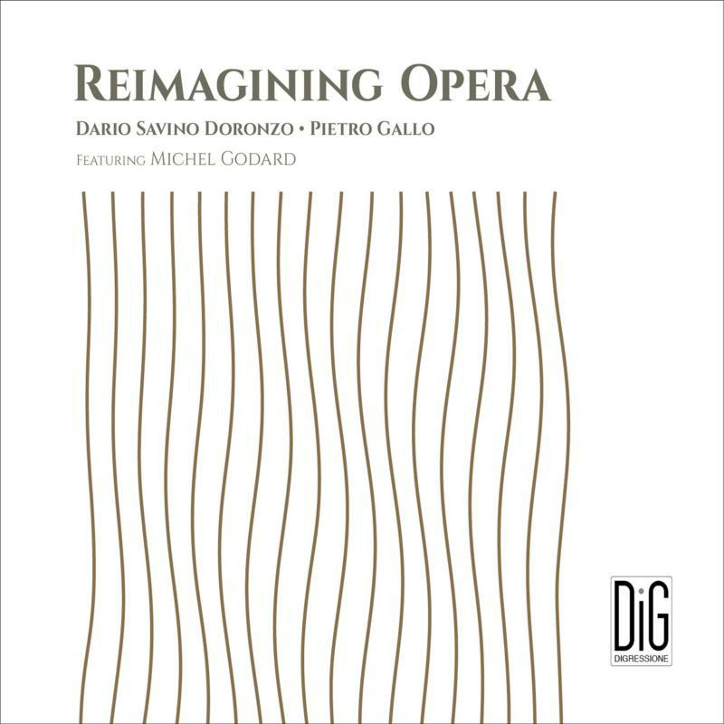 Doronzo/Gallo/Godard - Reimagining Opera - DIGR96