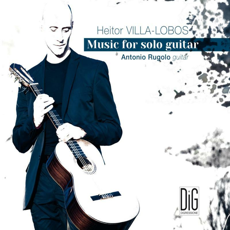 Antonio Rugolo - Heitor Villa-Lobos: Music for solo guitar - DIGR101