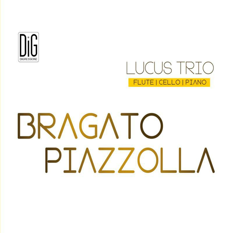Lucus Trio - Bragato - Piazzolla - DIGR103
