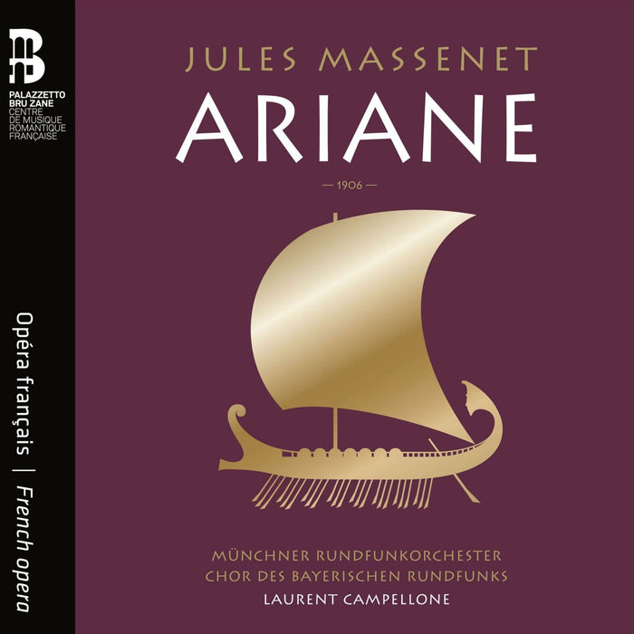 Munchner Rundfunkorchester; Chor des Bayerischen Rundfunks; Laurent Campellone; Amina Edris; Kate Aldrich; Jean-Francois Borras; Jean-Sebastien Bou; Julie Robard-Gendre - Jules Massenet: Ariane - BZ1053
