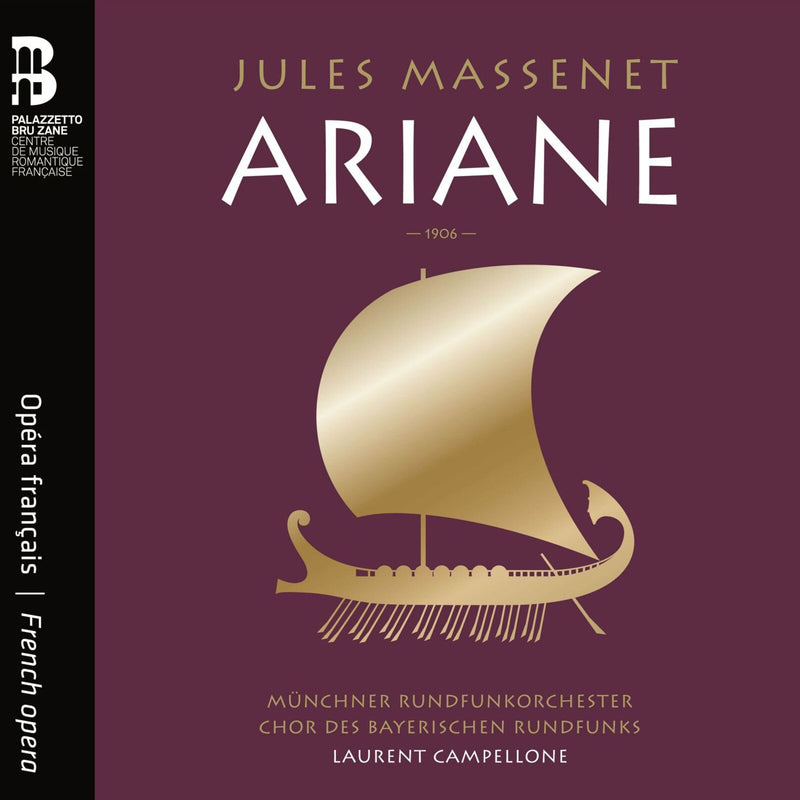 Munchner Rundfunkorchester; Chor des Bayerischen Rundfunks; Laurent Campellone; Amina Edris; Kate Aldrich; Jean-Francois Borras; Jean-Sebastien Bou; Julie Robard-Gendre - Jules Massenet: Ariane - BZ1053