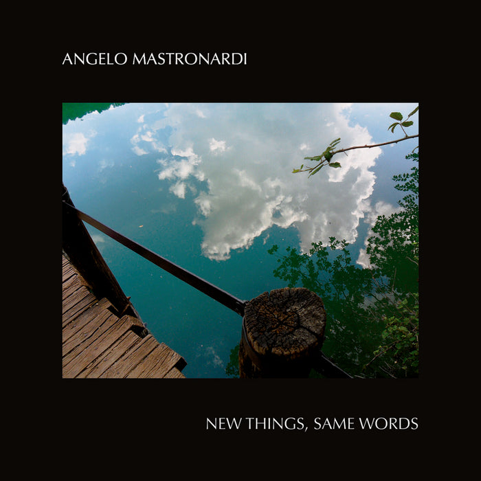 Angelo Mastronardi - New Things, Same Words - AM7001