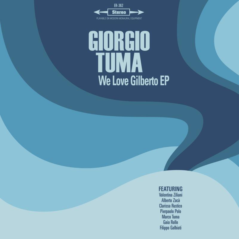 Giorgio Tuma - We Love Gilberto E.P. - ER362