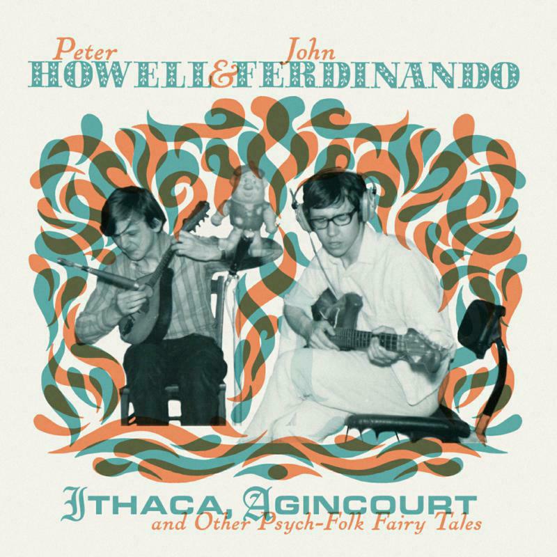 Peter Howell & John Ferdinando - Ithaca, Agincourt And Other Psych-Folk Fairy Tales - MR390