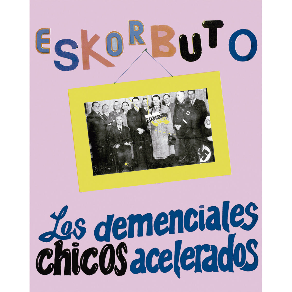 Eskorbuto - Los Demenciales Chicos Acelerados - MRK7350