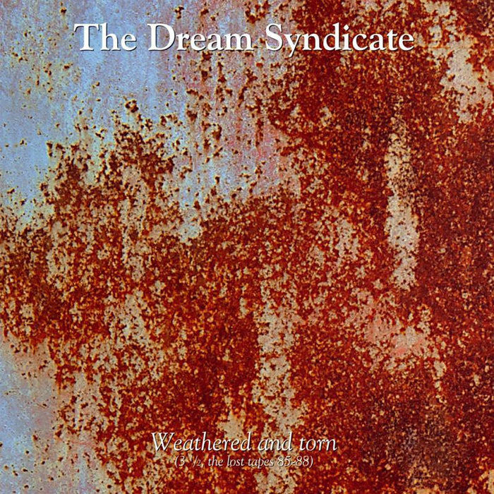 The Dream Syndicate - Weathered And Torn (3 1/2 The - BANGLP96