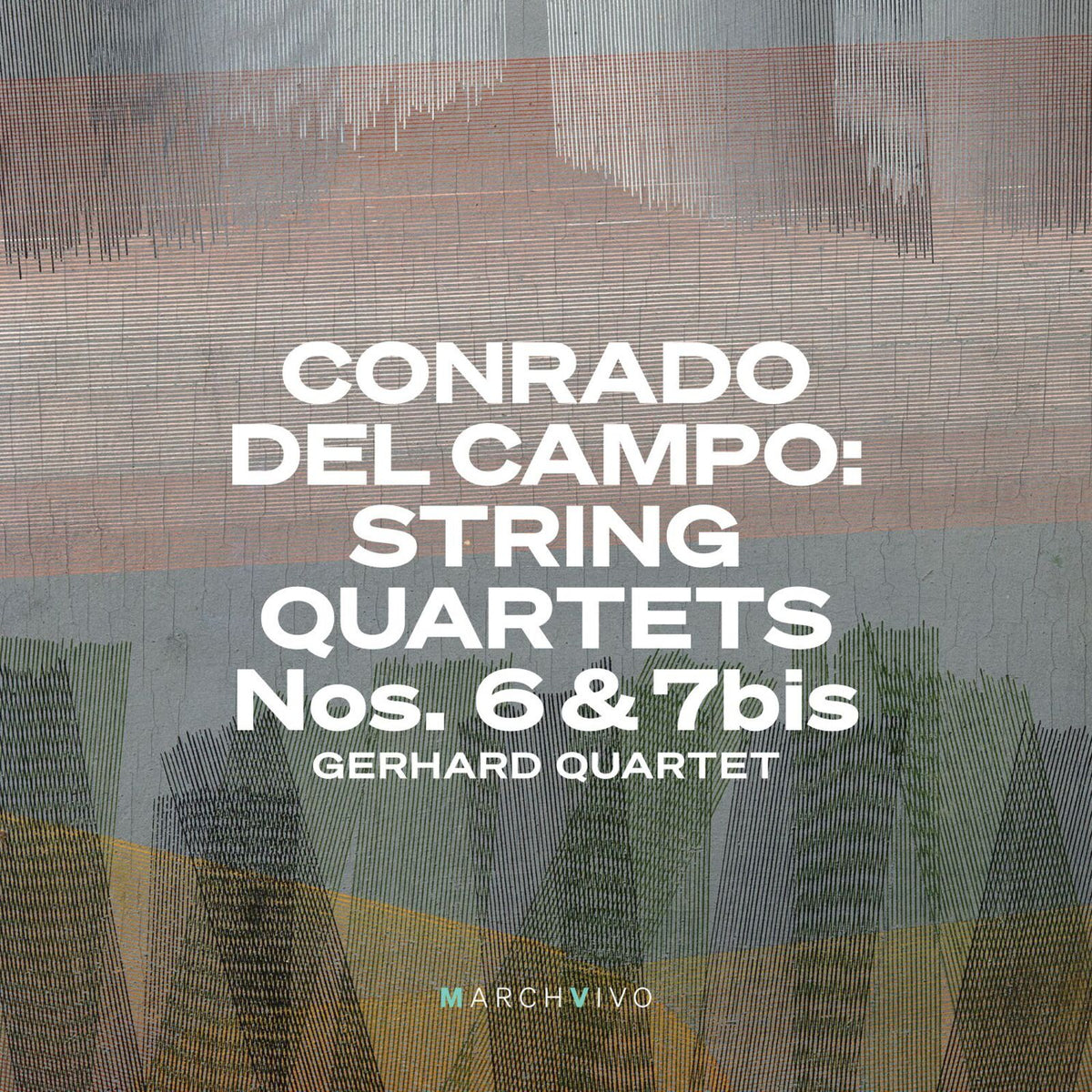 Gerhard Quartet - Conrado del Campo: String Quartets Nos. 6 & 7bis - MV009