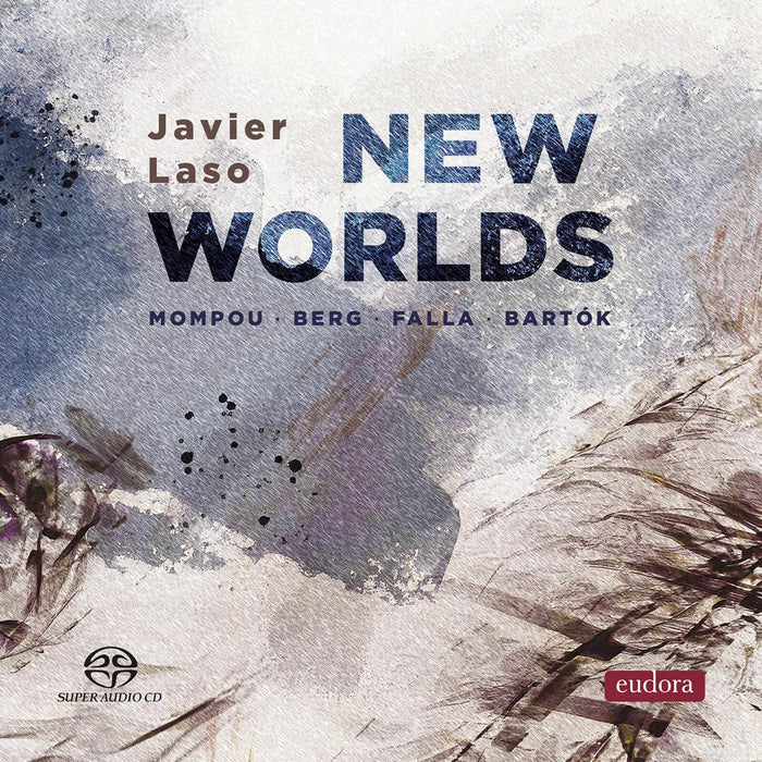 Javier Laso - Frederic Mompou; Alban Berg; Manuel de Falla; Bela Bartok: New Worlds - EUDSACD2402