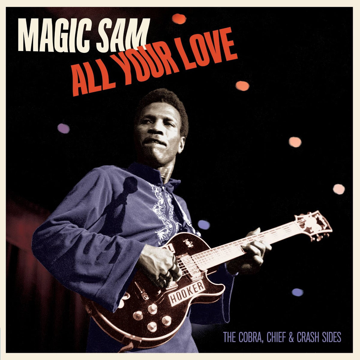 Magic Sam - All Your Love - The Cobra, Chief & Crash Sides - 8037
