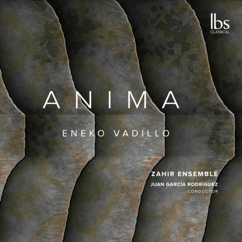 Zahir Ensemble - Eneko Vadillo: Anima - IBS172020