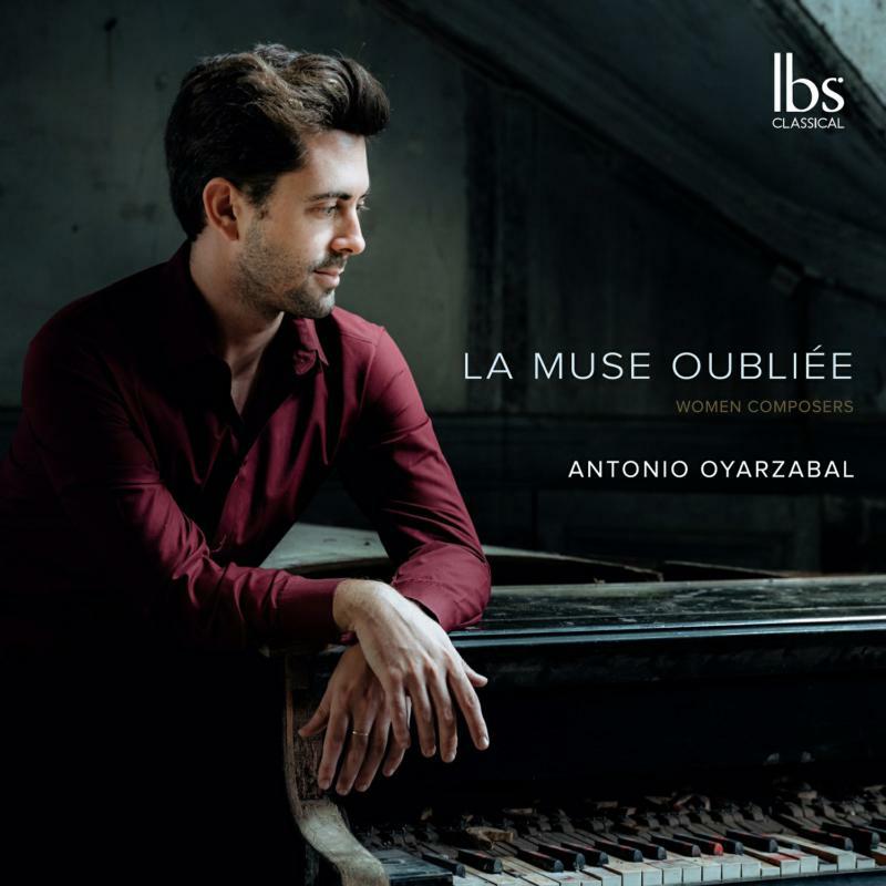 Antonio Oyarzabal - La Muse Oubliée - Piano pieces by women composers - IBS52021