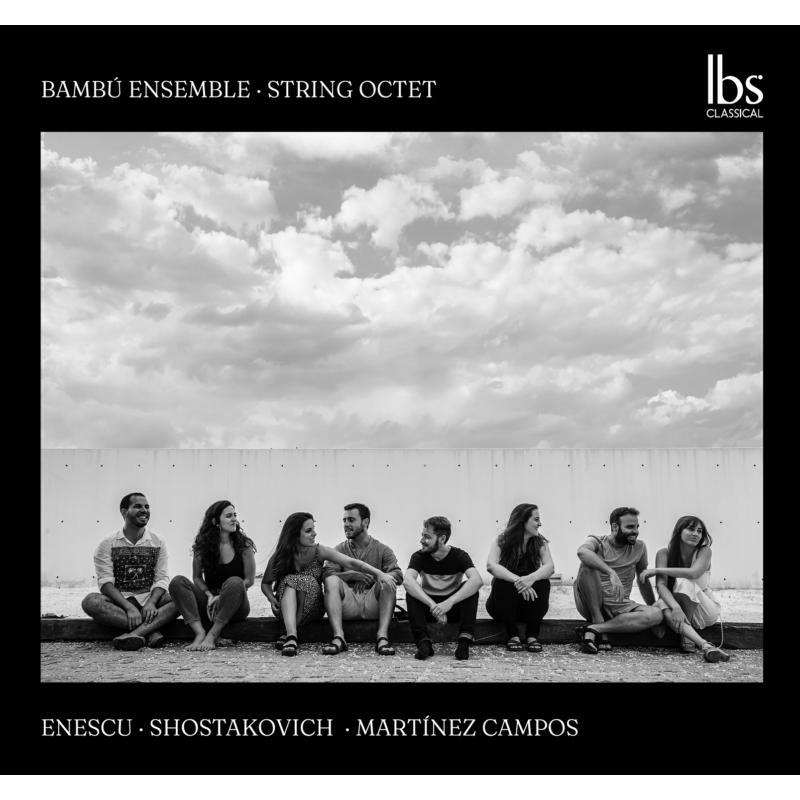 Bambu Ensemble - George Enescu, Dmitri Shostakovich, Javier Martínez-Campos: String Octet - IBS112021