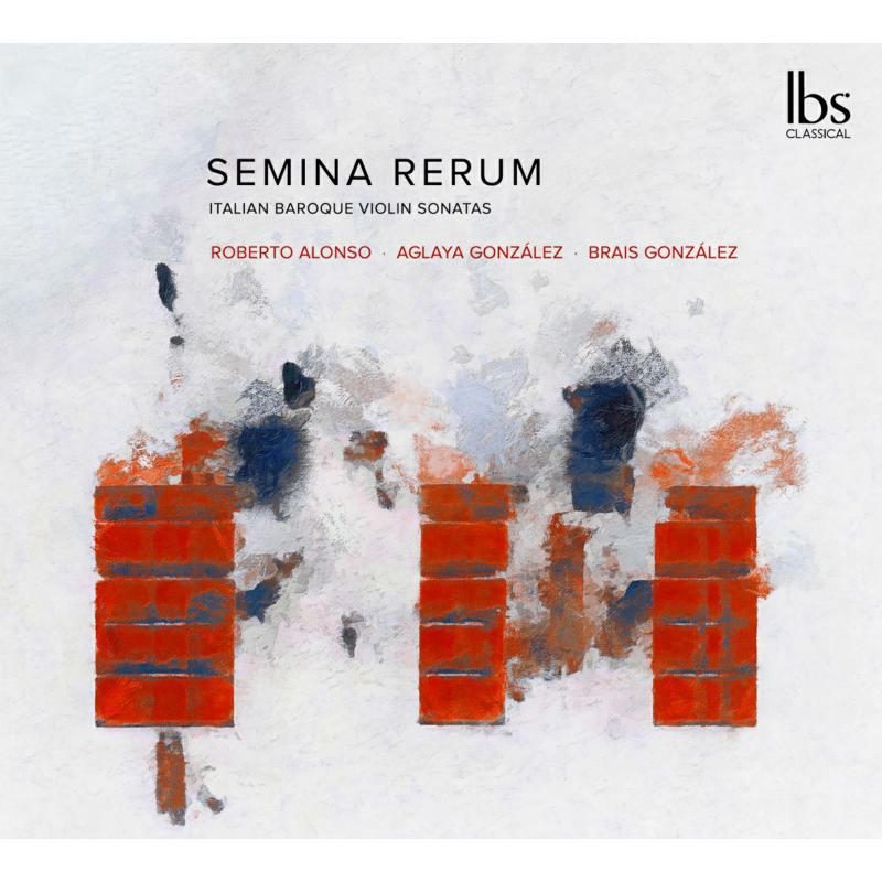 Alonso/Gonzalez - Semina Rerum - Italian Baroque Violin Sonatas - IBS182021